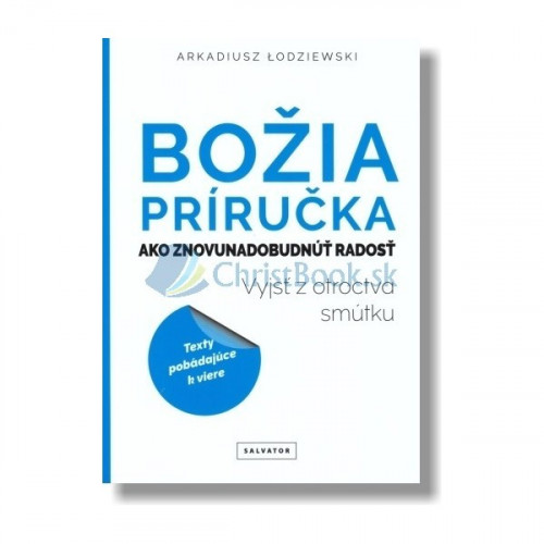 Božia príručka. Ako znovunadobudnúť radosť / Vyjsť z otroctva smútku